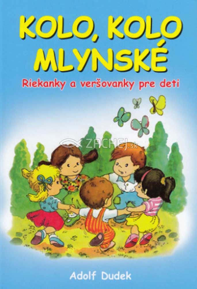 Kolo, kolo mlynské - Riekanky a veršovanky pre deti | Adolf Dudek | 3,87 € - obrázok Kolo, kolo mlynské - Riekanky a veršovanky pre deti