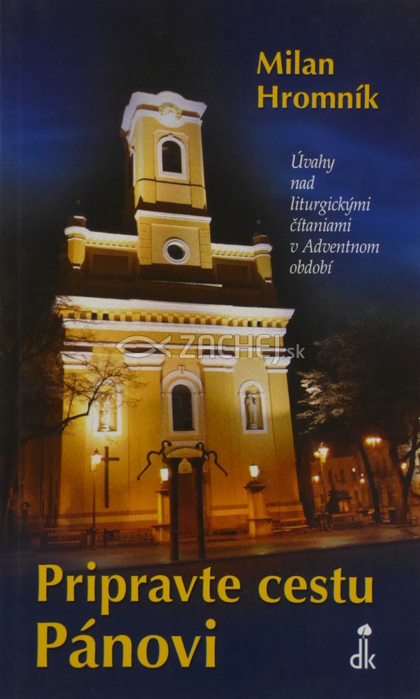 Pripravte cestu Pánovi - Úvahy nad liturgickými čítaniami v Adventnom období | Milan Hromník | 3,20 € - obrázok Pripravte cestu Pánovi - Úvahy nad liturgickými čítaniami v Adventnom období