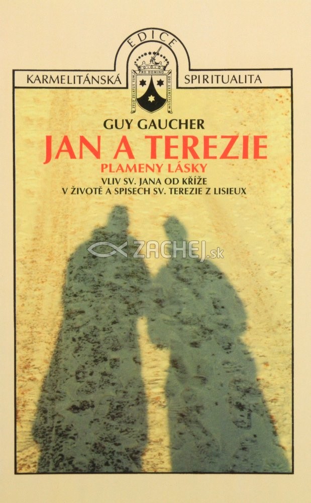 Jan a Terezie - plameny lásky - Vliv sv. Jana od Kříže v životě a spisech sv. Terezie z Lisieux | Guy Gaucher | 5,43 € - obrázok Jan a Terezie - plameny lásky - Vliv sv. Jana od Kříže v životě a spisech sv. Terezie z Lisieux