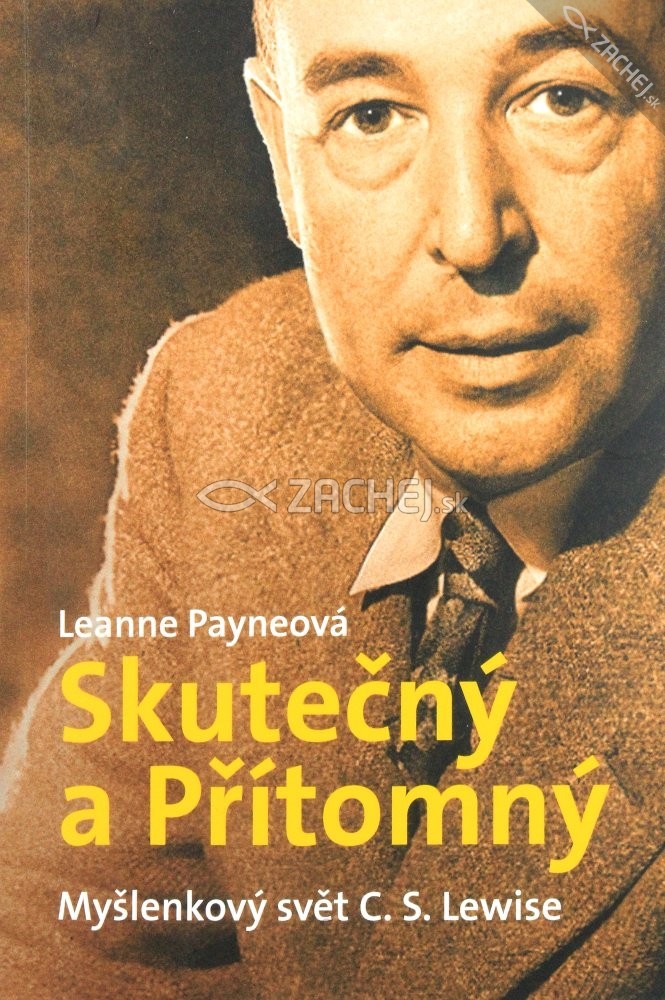Skutečný a Přítomný - Myšlenkový svět C. S. Lewise | Leanne Payneová | 8,85 € - obrázok Skutečný a Přítomný - Myšlenkový svět C. S. Lewise