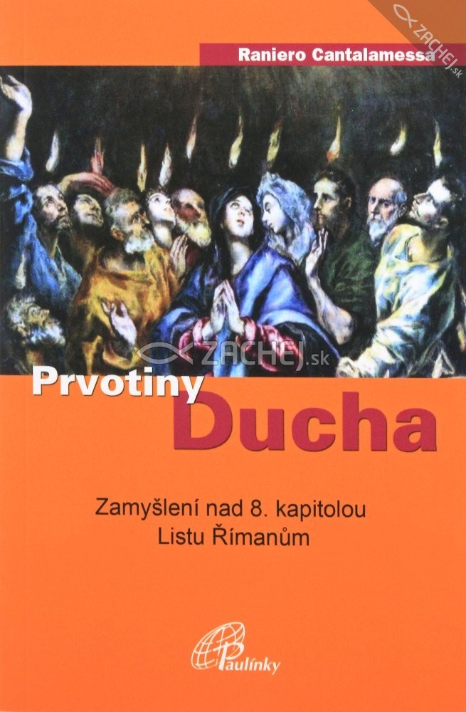 Prvotiny Ducha - Zamyšlení nad 8. kapitolou Listu Římanům | Raniero Cantalamessa | 5,04 € - obrázok Prvotiny Ducha - Zamyšlení nad 8. kapitolou Listu Římanům