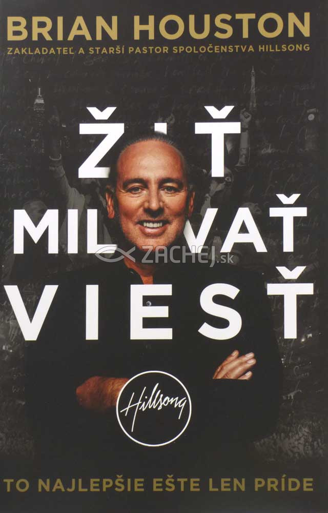 Žiť, milovať, viesť - To najlepšie ešte len príde | Brian Houston | 10,67 € - obrázok Žiť, milovať, viesť - To najlepšie ešte len príde