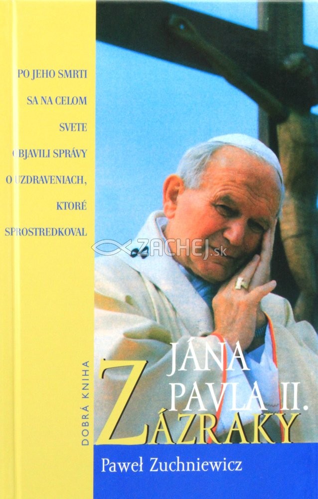 Zázraky Jána Pavla II. - Po jeho smrti sa na celom svete objavili správy o uzdraveniach, ktoré sprostredkoval | Pawel Zuchniewicz | 6,11 € - obrázok Zázraky Jána Pavla II. - Po jeho smrti sa na celom svete objavili správy o uzdraveniach, ktoré sprostredkoval