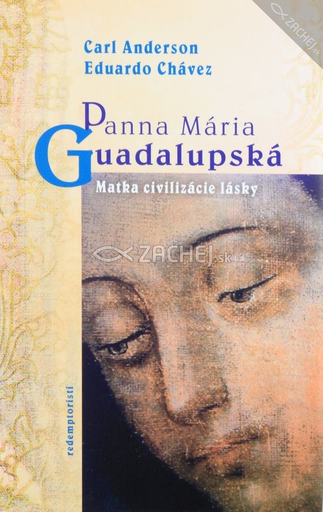 Panna Mária Guadalupská - Matka civilizácie lásky | Carl Anderson | 5,63 € - obrázok Panna Mária Guadalupská - Matka civilizácie lásky
