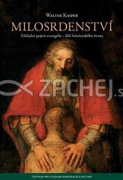 Milosrdenství - Základní pojem evangelia - klíč křesťanského života | Walter Kasper | 10,00 € - obrázok Milosrdenství - Základní pojem evangelia - klíč křesťanského života