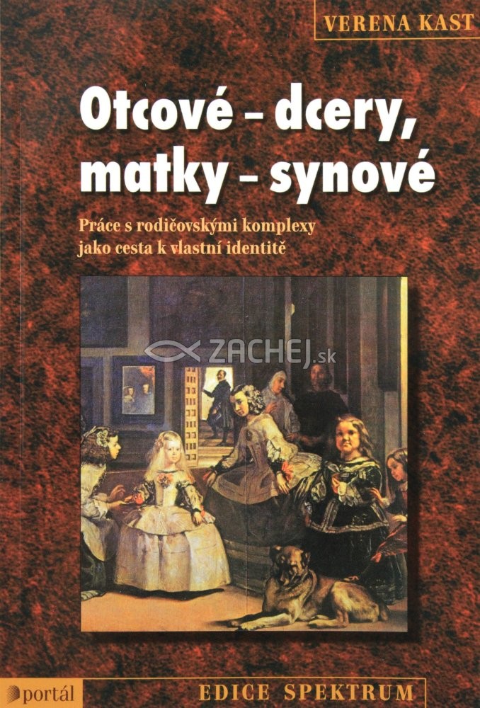 Otcové - dcery, matky - synové - Práce s rodičovskými komplexi jako cesta k vlastní identitě | Verena Kast | 11,11 € - obrázok Otcové - dcery, matky - synové - Práce s rodičovskými komplexi jako cesta k vlastní identitě