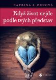 Když život nejde podle tvých představ | Katrina J. Zeno | 5,82 € - obrázok Když život nejde podle tvých představ
