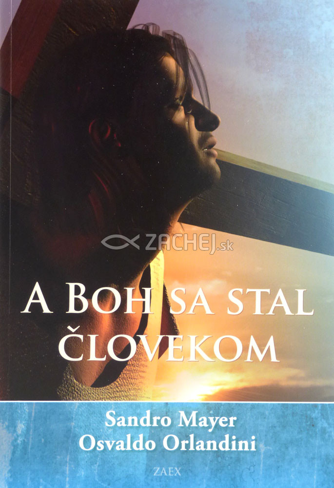 A Boh sa stal človekom | Sandro Mayer Osvaldo Orlandini | 9,60 € - obrázok A Boh sa stal človekom