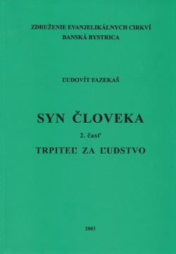 Syn človeka 2. časť - Trpiteľ za ľudstvo | Ľudovít Fazekaš | 5,71 € - obrázok Syn človeka 2. časť - Trpiteľ za ľudstvo