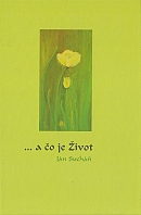... a čo je Život | Ján Sucháň | 6,79 € - obrázok ... a čo je Život