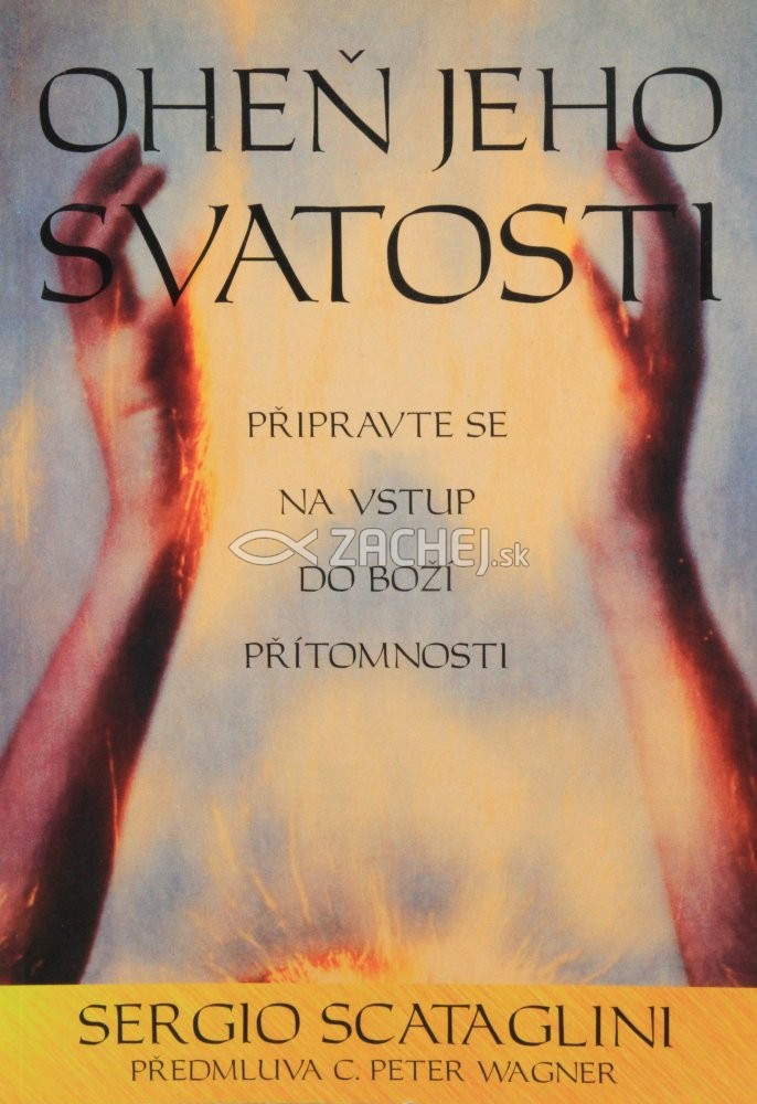 Oheň jeho svatosti - Připravte se na vstup do Boží přítomnosti | Sergio Scataglini | 5,72 € - obrázok Oheň jeho svatosti - Připravte se na vstup do Boží přítomnosti