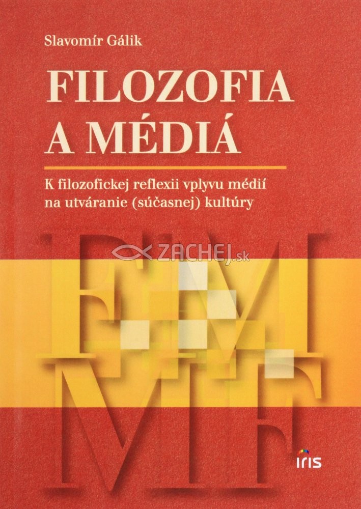 Filozofia a médiá - K filozofickej reflexii vplyvu médií na utváranie (súčasnej) kultúry | Slavomír Gálik | 7,47 € - obrázok Filozofia a médiá - K filozofickej reflexii vplyvu médií na utváranie (súčasnej) kultúry