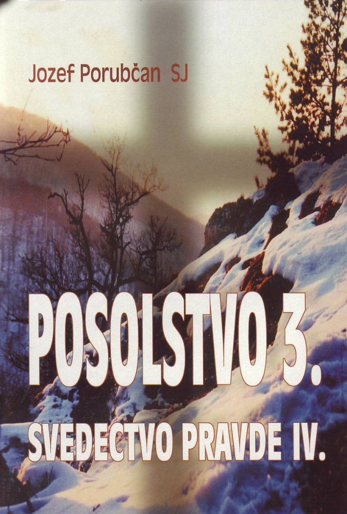 Posolstvo 3. - Svedectvo pravde IV. | Jozef Porubčan | 2,41 € - obrázok Posolstvo 3. - Svedectvo pravde IV.