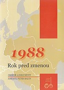 1988 – Rok pred zmenou - Zborník a dokumenty | 12,27 € - obrázok 1988 – Rok pred zmenou - Zborník a dokumenty