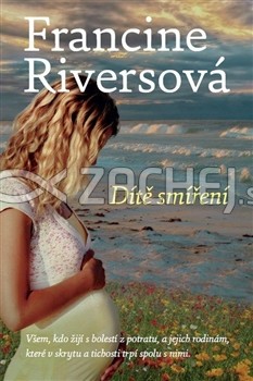 Dítě smíření - Všem, kdo žijí s bolestí z potratu, a jejich rodinám, které v skrytu a tichosti trpí spolu s nimi | Francine Riversová | 13,77 € - obrázok Dítě smíření - Všem, kdo žijí s bolestí z potratu, a jejich rodinám, které v skrytu a tichosti trpí spolu s nimi