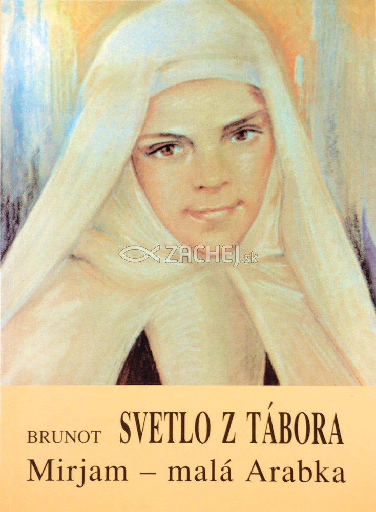 Svetlo z tábora - Mirjam - malá Arabka | Amédée Brunot | 5,82 € - obrázok Svetlo z tábora - Mirjam - malá Arabka