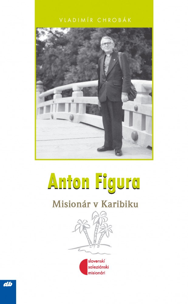 Anton Figura - Misionár v Karibiku | Vladimír Chrobák | 4,07 € - obrázok Anton Figura - Misionár v Karibiku