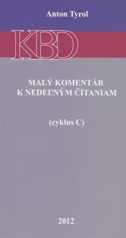 Malý komentár k nedeľným čítaniam (cyklus C) | Anton Tyrol | 5,09 € - obrázok Malý komentár k nedeľným čítaniam (cyklus C)
