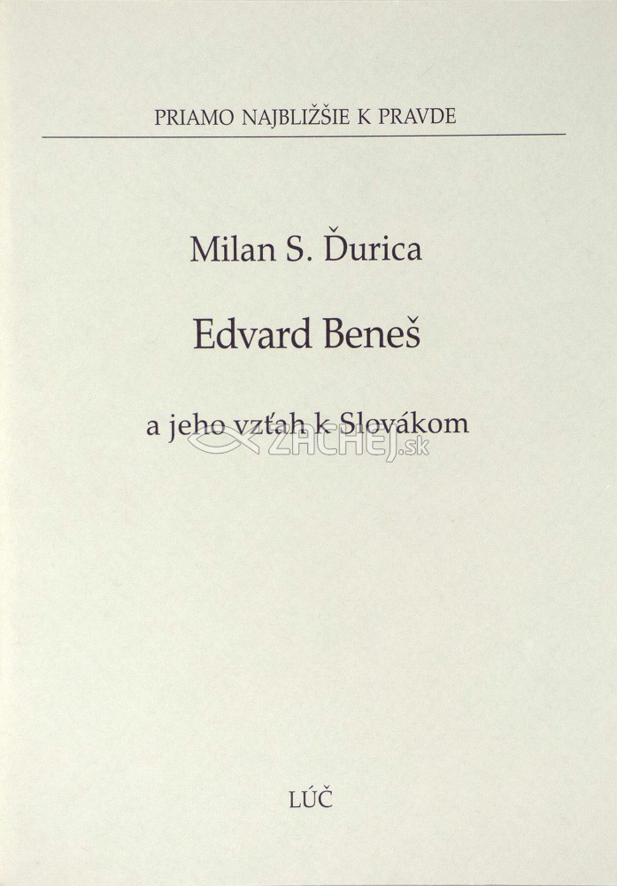 Edvard Beneš a jeho vzťah k Slovákom | Milan S. Ďurica | 1,13 € - obrázok Edvard Beneš a jeho vzťah k Slovákom