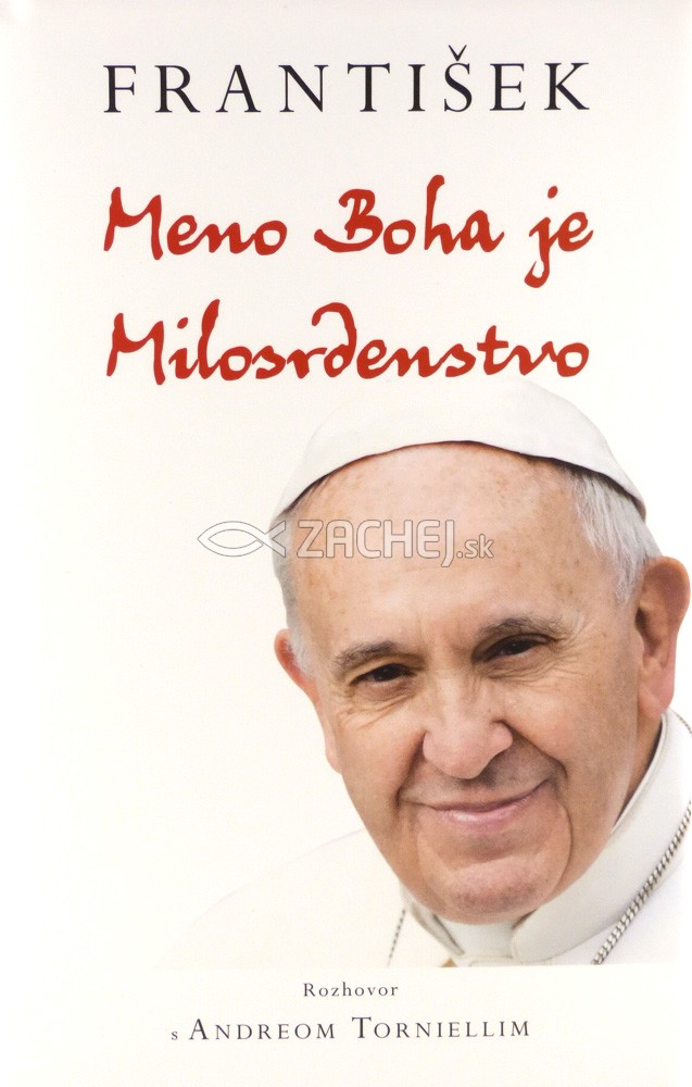 Meno Boha je Milosrdenstvo - + bula Misericordiae vultus | Andrea Tornielli Svätý Otec František | 9,60 € - obrázok Meno Boha je Milosrdenstvo - + bula Misericordiae vultus