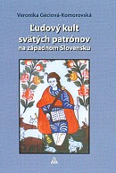 Ľudový kult svätých patrónov na západnom Slovensku | Veronika Géciová-Komorovská | 5,82 € - obrázok Ľudový kult svätých patrónov na západnom Slovensku