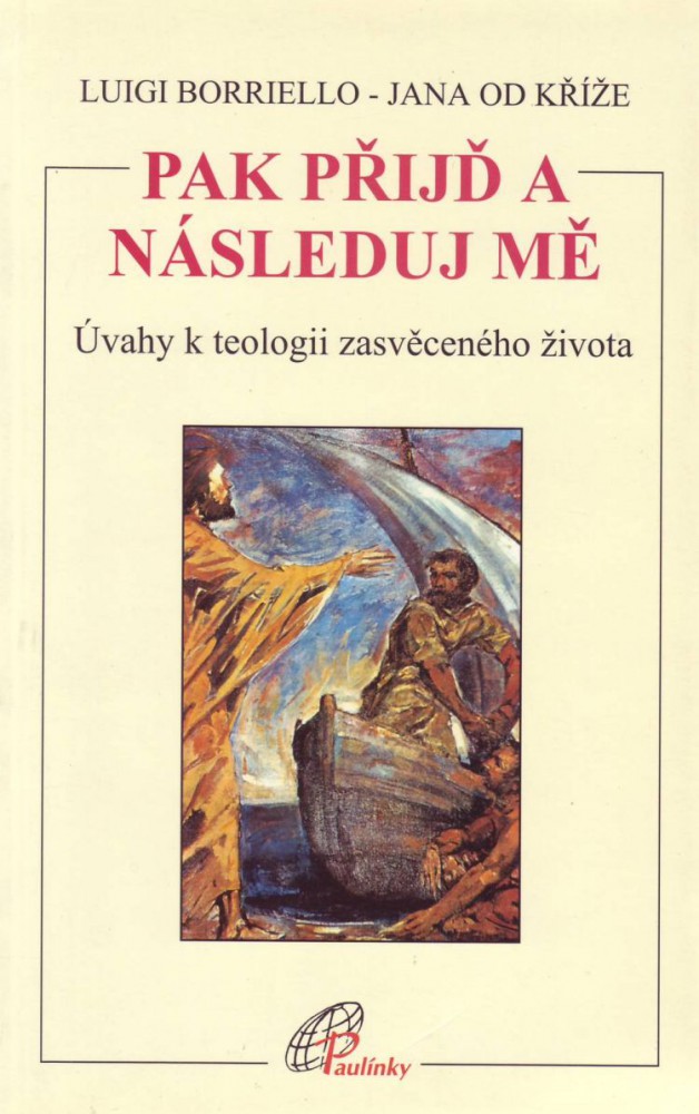 Pak přijď a následuj mě - Úvahy k teologii zasvěceného života | Luigi Borriello Jana od Kříže | 3,50 € - obrázok Pak přijď a následuj mě - Úvahy k teologii zasvěceného života