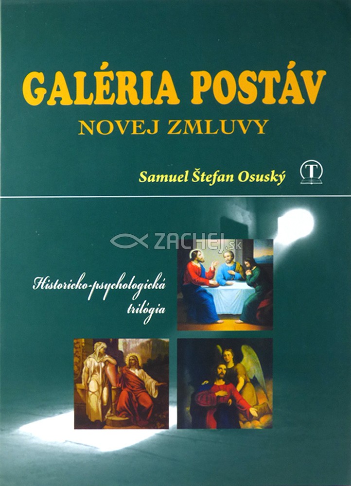 Galéria postáv Novej zmluvy - Historicko - psychologická trilógia | Samuel Štefan Osuský | 20,27 € - obrázok Galéria postáv Novej zmluvy - Historicko - psychologická trilógia