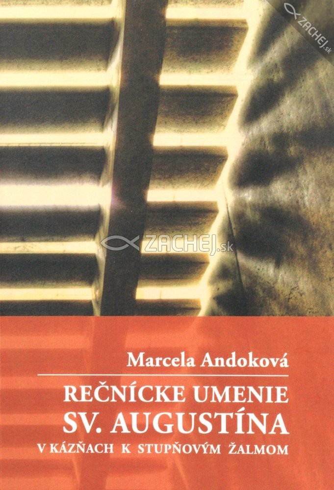 Rečnícke umenie sv. Augustína - V kázňach k stupňovým žalmom | Marcela Andoková | 12,80 € - obrázok Rečnícke umenie sv. Augustína - V kázňach k stupňovým žalmom