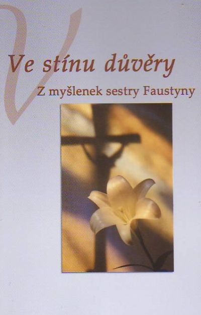 Ve stínu důvěry - Z myšlenek sestry Faustyny | 1,48 € - obrázok Ve stínu důvěry - Z myšlenek sestry Faustyny