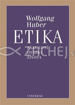 Etika - Základní otázky života | Wolfgang Huber | 13,68 € - obrázok Etika - Základní otázky života