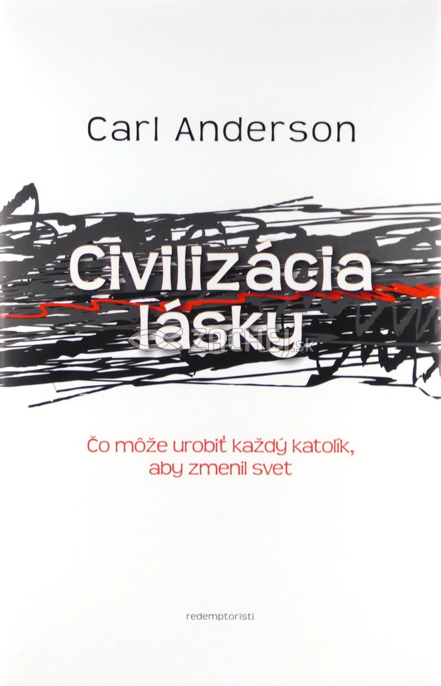 Civilizácia lásky - Čo môže urobiť každý katolík, aby zmenil svet | Carl Anderson | 6,98 € - obrázok Civilizácia lásky - Čo môže urobiť každý katolík, aby zmenil svet