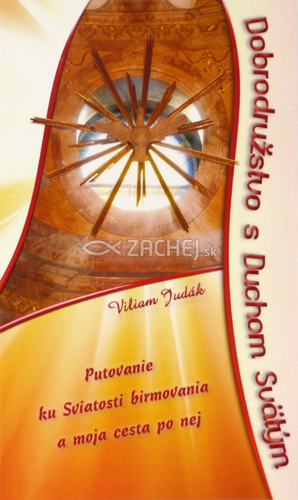 Dobrodružstvo s Duchom Svätým - Putovanie ku Sviatosti birmovania a moja cesta po nej | Viliam Judák | 6,31 € - obrázok Dobrodružstvo s Duchom Svätým - Putovanie ku Sviatosti birmovania a moja cesta po nej