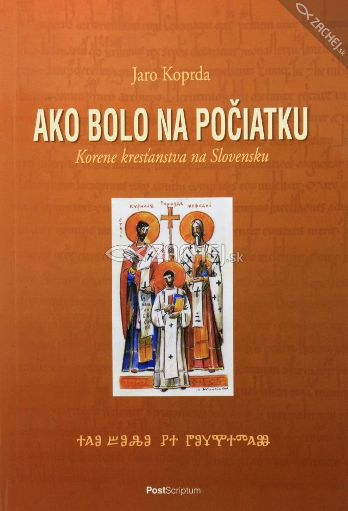 Ako bolo na počiatku - Korene kresťanstva na Slovensku | Jarolím Koprda | 11,16 € - obrázok Ako bolo na počiatku - Korene kresťanstva na Slovensku
