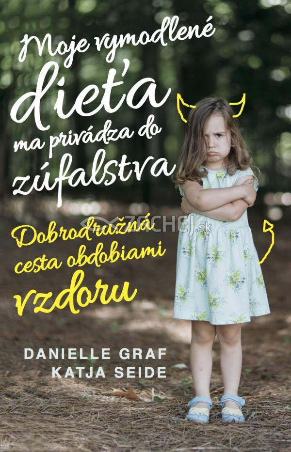 Moje vymodlené dieťa ma privádza do zúfalstva - Dobrodružná cesta obdobiami vzdoru | Danielle Graf Katja Seide | 12,51 € - obrázok Moje vymodlené dieťa ma privádza do zúfalstva - Dobrodružná cesta obdobiami vzdoru