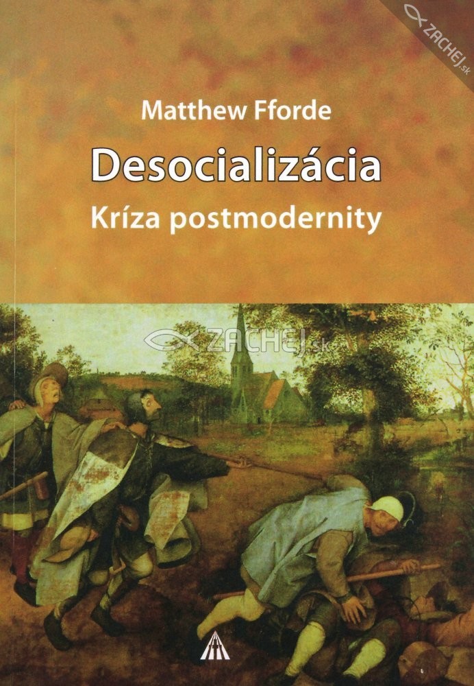 Desocializácia - Kríza postmodernity | Matthew Fforde | 13,58 € - obrázok Desocializácia - Kríza postmodernity
