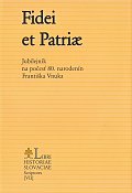 Fidei et Patriae - Jubilejník na počesť 80. narodenín Františka Vnuka | 13,84 € - obrázok Fidei et Patriae - Jubilejník na počesť 80. narodenín Františka Vnuka