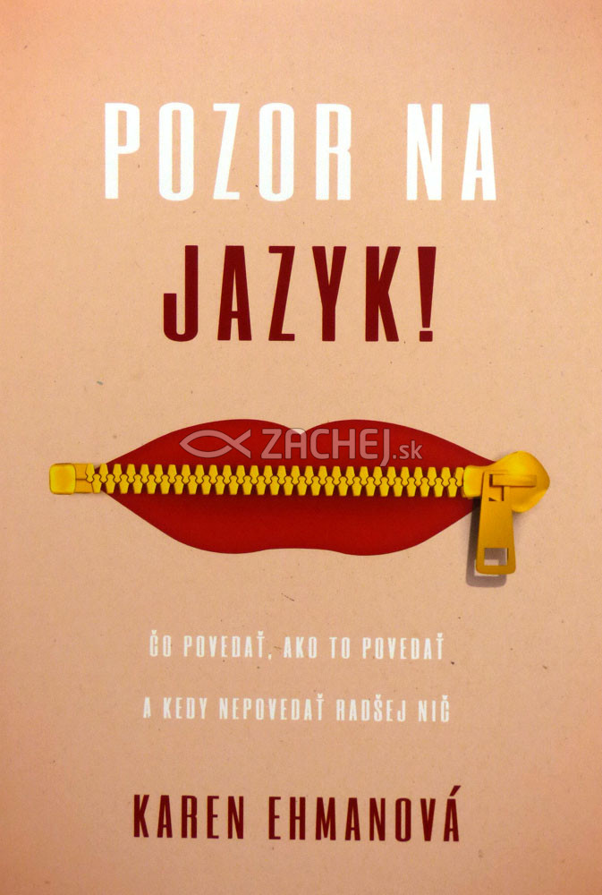 Pozor na jazyk! - Čo povedať, ako to povedať a kedy nepovedať radšej nič | Karen Ehmanová | 11,54 € - obrázok Pozor na jazyk! - Čo povedať, ako to povedať a kedy nepovedať radšej nič