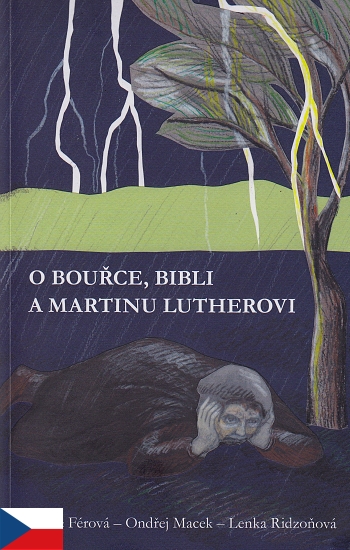 O bouřce, Bibli a Martinu Lutherovi | Ondřej Macek Lydie Férová Lenka Ridzoňová | 7,28 € - obrázok O bouřce, Bibli a Martinu Lutherovi