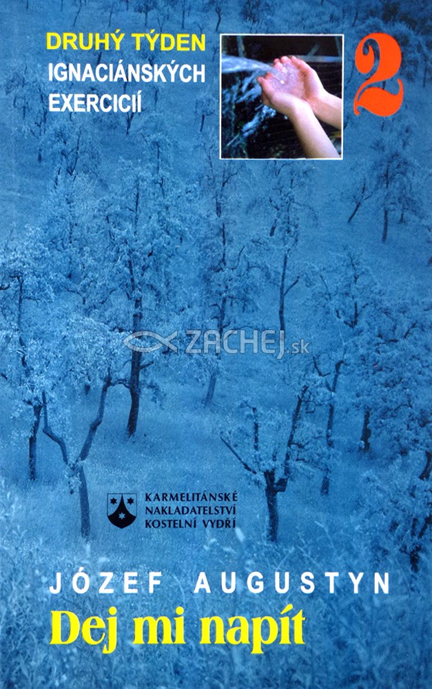 Dej mi napít - Druhý týden ignaciánských exercicií | Józef Augustyn | 10,38 € - obrázok Dej mi napít - Druhý týden ignaciánských exercicií