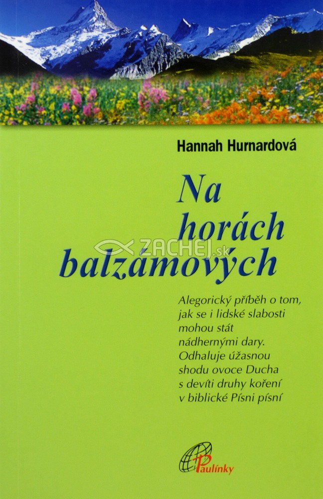 Na horách balzámových - alegorický příběh o tom, jak se i lidské slabosti mohou stát nádhernými dary. Odhaluje úžasnou shodu ovoce Ducha s devíti druhy koření v biblické Písni písní | Hannah Hurnardová | 8,05 € - obrázok Na horách balzámových - alegorický příběh o tom, jak se i lidské slabosti mohou stát nádhernými dary. Odhaluje úžasnou shodu ovoce Ducha s devíti druhy koření v biblické Písni písní