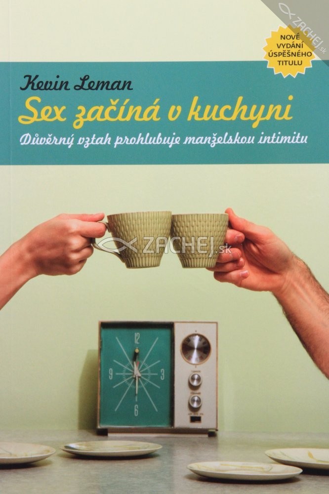 Sex začína v kuchyni - Důvěrný vztah prohlubuje manželskou intimitu | Kevin Leman | 9,65 € - obrázok Sex začína v kuchyni - Důvěrný vztah prohlubuje manželskou intimitu