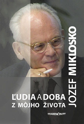 Ľudia a doba z môjho života | Jozef Mikloško | 12,51 € - obrázok Ľudia a doba z môjho života