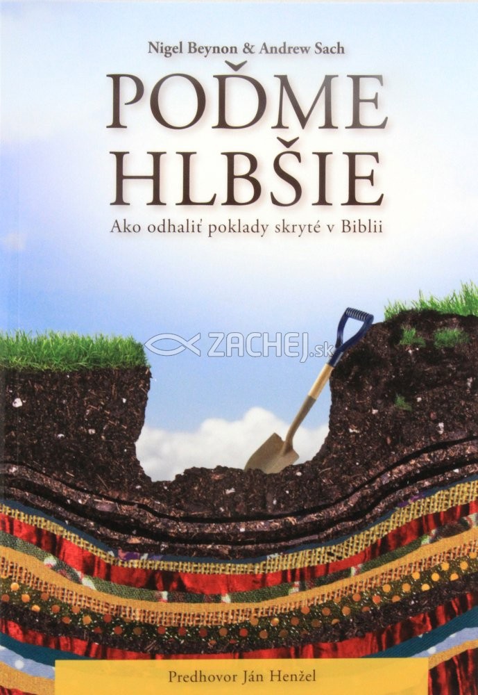 Poďme hlbšie - Ako odhaliť poklady skryté v Biblii | Nigel Beynon Andrew Sach | 4,85 € - obrázok Poďme hlbšie - Ako odhaliť poklady skryté v Biblii