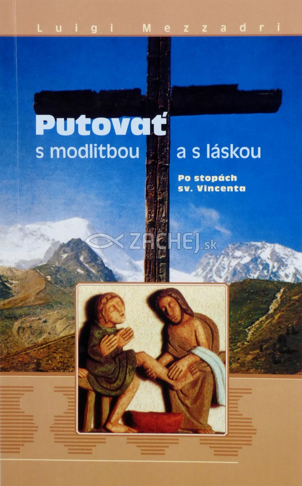 Putovať s modlitbou a s láskou - Po stopách sv. Vincenta | Luigi Mezzadri | 2,96 € - obrázok Putovať s modlitbou a s láskou - Po stopách sv. Vincenta
