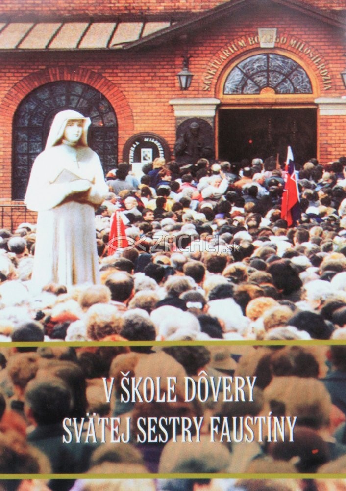 V škole dôvery svätej sestry Faustíny | Sestry z Kongregácie Matky Božieho milosrdenstva | 2,06 € - obrázok V škole dôvery svätej sestry Faustíny
