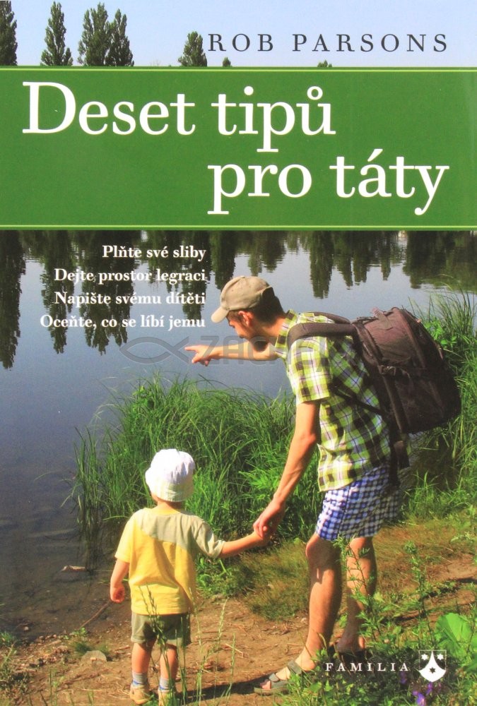 Deset tipů pro táty - Plňte své sliby. Dejte prostor legraci. Napište svému dítěti. Oceňte, co se líbí jemu. | Rob Parsons | 5,82 € - obrázok Deset tipů pro táty - Plňte své sliby. Dejte prostor legraci. Napište svému dítěti. Oceňte, co se líbí jemu.