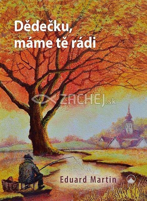 Dědečku, máme tě rádi | Eduard Martin | 8,25 € - obrázok Dědečku, máme tě rádi