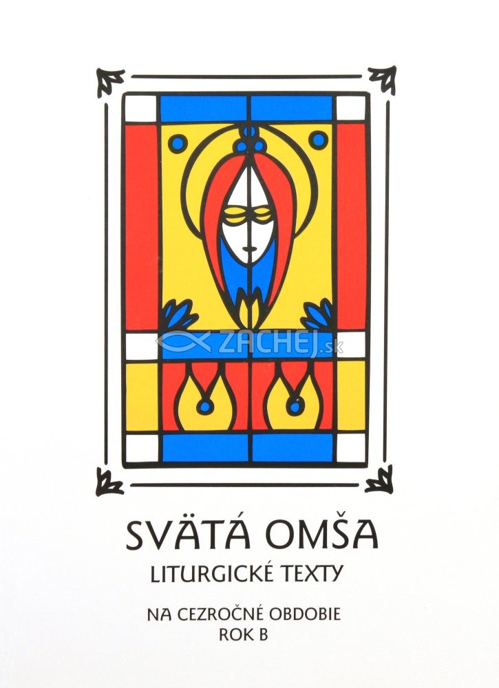 Svätá Omša (cezročné obdobie - rok B) - Liturgické texty | Martin Uháľ (ed.) | 3,15 € - obrázok Svätá Omša (cezročné obdobie - rok B) - Liturgické texty