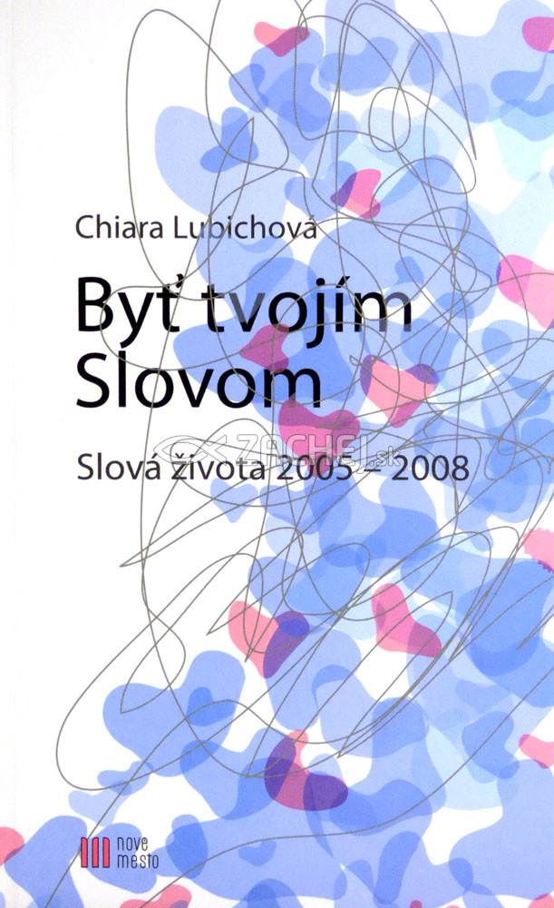Byť tvojím slovom - Slová života 2005 - 2008 | Chiara Lubichová | 4,85 € - obrázok Byť tvojím slovom - Slová života 2005 - 2008