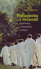 Požiadavka z večnosti - Myšlienky o kňazskom celibáte